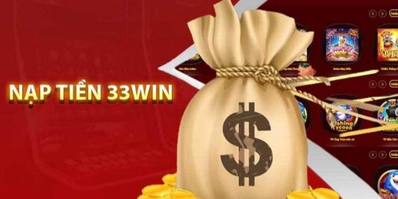 Giao diện nạp tiền 33WIN trên website chính thức