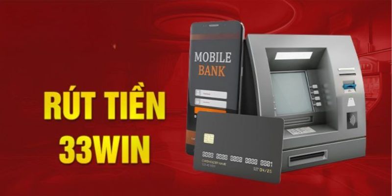 Hướng dẫn an toàn giúp người chơi rút tiền 33WIN hiệu quả
