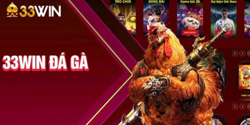 Tựa game đá gà trực tuyến tại điểm đến 33WIN